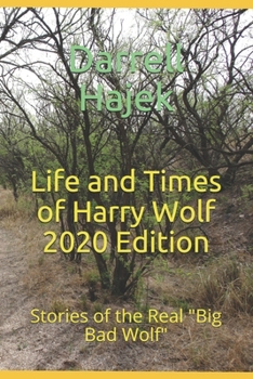 Paperback Life and Times of Harry Wolf 2020 Edition: Stories of the Real "Big Bad Wolf" Book