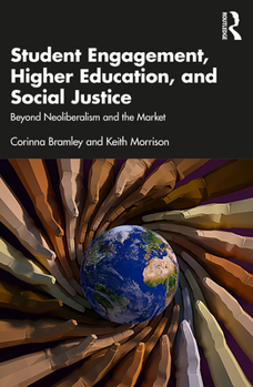 Paperback Student Engagement, Higher Education, and Social Justice: Beyond Neoliberalism and the Market Book