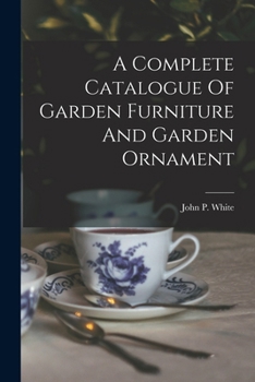Paperback A Complete Catalogue Of Garden Furniture And Garden Ornament Book