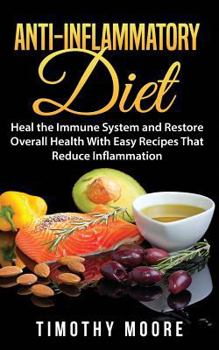 Paperback Anti-Inflammatory Diet: Heal the Immune System and Restore Overall Health With Easy Recipes That Reduce Inflammation Book