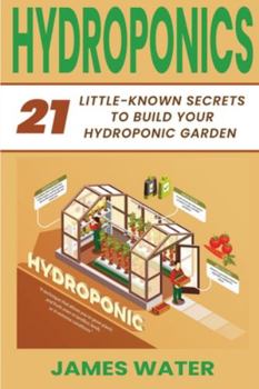 Paperback Hydroponics: 21 Little-Known Secrets to Build Your Hydroponic Garden Book