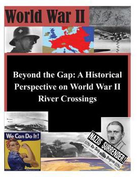 Paperback Beyond the Gap: A Historical Perspective on World War II River Crossings Book