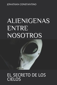 Paperback Alienigenas Entre Nosotros: El Secreto de Los Cielos [Spanish] Book