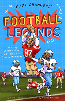 Game Changers: Football Legends : Inspiring Stories for Kids about Football's Most Iconic Movements, from Historic Firsts to Unforgettable Comebacks