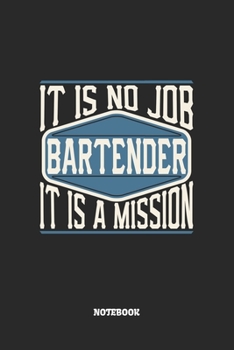 Paperback Bartender Notebook - It Is No Job, It Is A Mission: Blank Composition Notebook to Take Notes at Work. Plain white Pages. Bullet Point Diary, To-Do-Lis Book