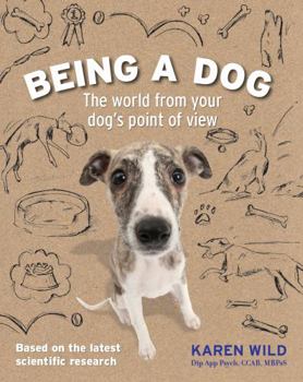 Paperback Being a Dog: The World from Your Dog's Point of View Book