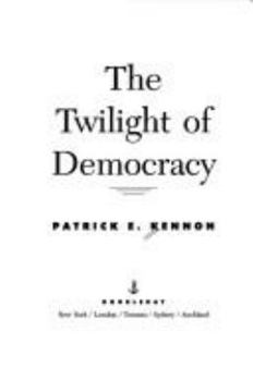 Hardcover Twilight of Democracy, the (Next Rpt) Book
