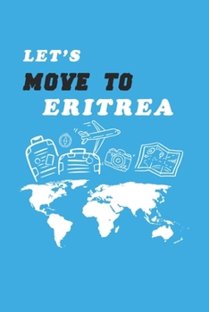 Paperback Let's Move To Eritrea Notebook Birthday Gift: Lined Notebook / Journal Gift, 120 Pages, 6x9, Soft Cover, Matte Finish Book