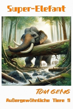 Gute-Nacht-Geschichten für Kinder:Super-Elefant: Außergewöhnliche Tiere 9 (German Edition)