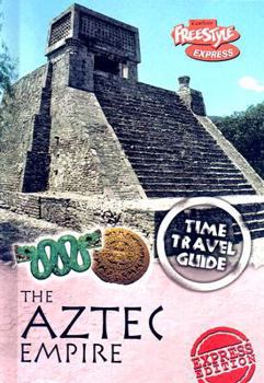 The Aztec Empire (Time Travel Guides) - Book  of the Raintree Freestyle: Time Travel Guides