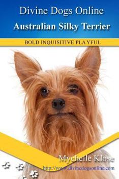 Paperback Australian Silky Terrier: Divine Dogs Online Book