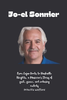 Paperback Jo-el Sonnier: From Cajun Roots to Nashville Heights, a Musician's Story of grit, grace, and enduring melody Book