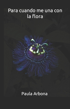 Paperback Para cuando me una con la flora [Spanish] Book