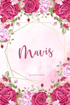 Mavis Weekly Planner: To Do List Academic Schedule Logbook Appointment Notes Custom Personal Name School Supplies Time Management Watercolor Pink Floral Cute Gift