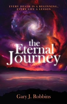 Paperback The Eternal Journey: Every Death Is A Beginning. Every Life a Lesson Book