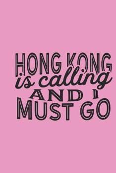 Hong Kong Is Calling And I Must Go