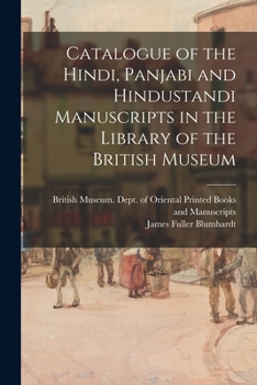 Paperback Catalogue of the Hindi, Panjabi and Hindustandi Manuscripts in the Library of the British Museum Book