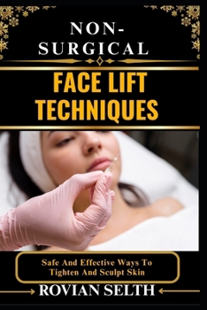 Paperback Non-Surgical Face Lift Techniques: Safe And Effective Ways To Tighten And Sculpt Skin Book
