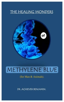 Paperback The Healing Wonders of Methylene Blue: (for Man & Animals). Book