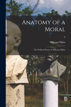 Paperback Anatomy of a Moral: the Political Essays of Milovan Djilas; 0 Book