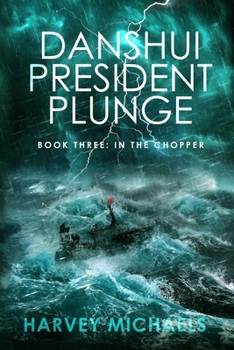 Danshui President Plunge Book Three: In the Chopper