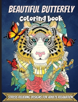 Beautiful Butterfly Coloring Book: A Coloring Book for Adults and Kids with Fantastic Drawings of Butterflies