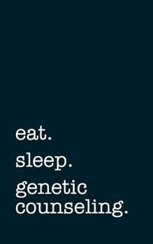 Paperback Eat. Sleep. Genetic Counseling. - Lined Notebook: Writing Journal Book