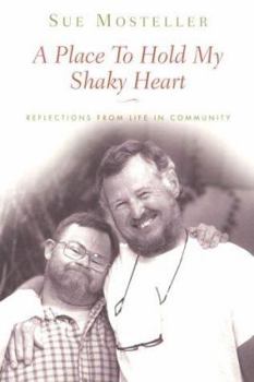 Paperback A Place to Hold My Shaky Heart: Reflections from Life in a Community Book