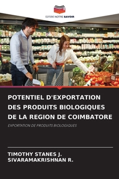 Potentiel d'Exportation Des Produits Biologiques de la Region de Coimbatore (French Edition)
