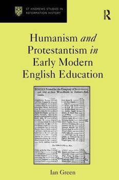 Paperback Humanism and Protestantism in Early Modern English Education Book