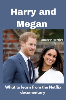 Paperback Harry and Meghan: Here's What To Learn From Harry And Meghan's Netflix Documentary Book