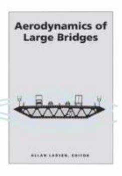 Hardcover Aerodynamics of Large Bridges: Proceedings of the First International Symposium on Aerodynamics of Large Bridges, Copenhagen, Denmark, 19-21 February Book