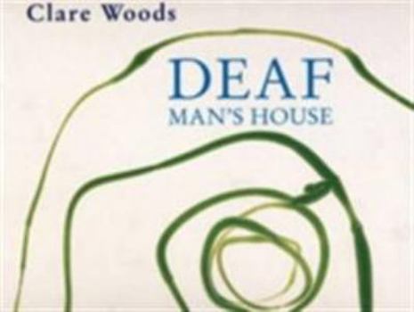 Hardcover Clare Woods: Deaf Man's House Book