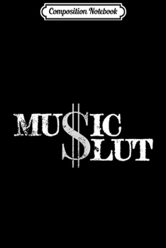 Composition Notebook: Funny Distressed Music Slut Journal/Notebook Blank Lined Ruled 6x9 100 Pages