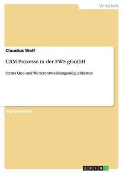Paperback CRM-Prozesse in der FWS gGmbH: Status Quo und Weiterentwicklungsmöglichkeiten [German] Book