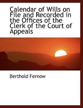 Calendar of Wills on File and Recorded in the Offices of the Clerk of the Court of Appeals