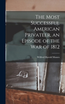 Hardcover The Most Successful American Privateer, an Episode of the War of 1812 Book