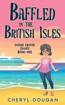 Baffled in the British Isles - Book #1 of the Ocean Cruise Cozies