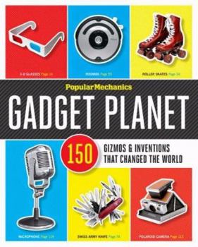 Hardcover Popular Mechanics Gadget Planet: 150 Gizmos & Inventions that Changed the World Book