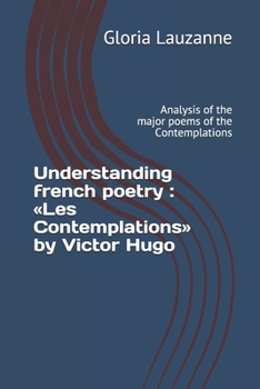 Paperback Understanding french poetry: Les Contemplations by Victor Hugo: Analysis of the major poems of the Contemplations Book