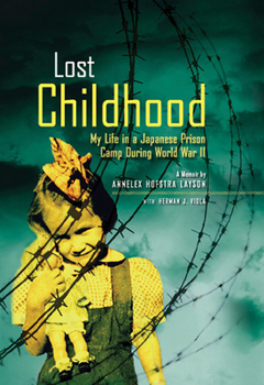 Hardcover Lost Childhood: My Life in a Japanese Prison Camp During World War II Book