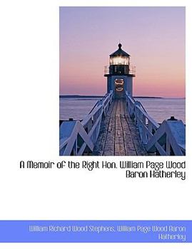 Paperback A Memoir of the Right Hon. William Page Wood Baron Hatherley [Large Print] Book