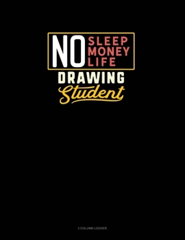 Paperback No Sleep. No Money. No Life. Drawing Student: 3 Column Ledger Book