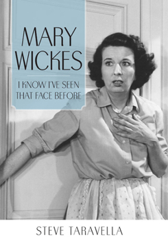 Hardcover Mary Wickes: I Know I've Seen That Face Before Book