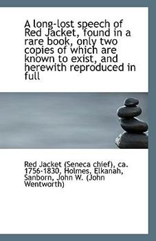 Paperback A Long-Lost Speech of Red Jacket, Found in a Rare Book, Only Two Copies of Which Are Known to Exist, Book