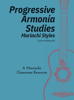 Progressive Armonía Studies Mariachi Styles: A Mariachi Classroom Resource (Progressive Armonia Studies)