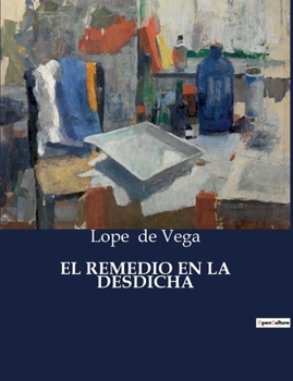 Paperback El Remedio En La Desdicha: La vida y obra de Lope de Vega: un genio de la literatura española [Spanish] Book