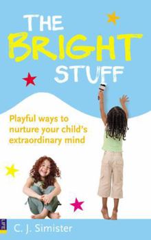 Paperback Bright Stuff, The: Playful Ways to Nurture Your Child's Extraordinary Mind Book