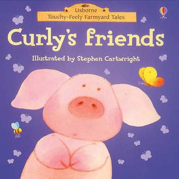 Curly's Friends (Touchy-Feely Board Books) - Book  of the Usborne Farmyard Tales