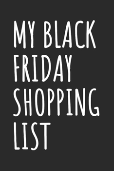 Paperback My Black Friday Shopping List: Blank Lined Notebook Book